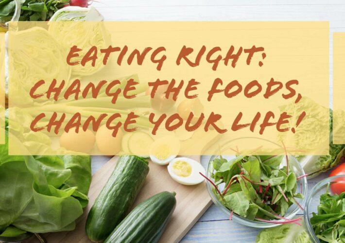 Eating Right Changes your life