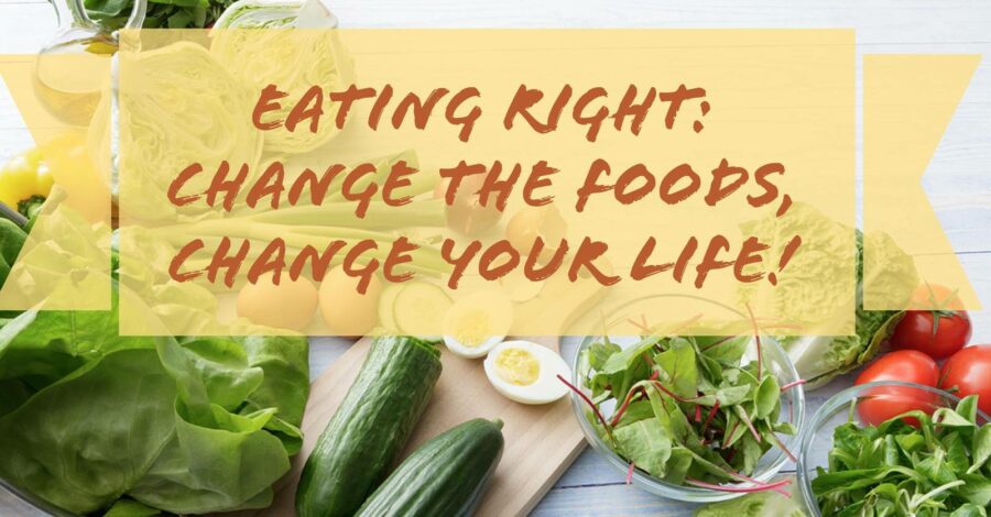 Eating Right Changes your life