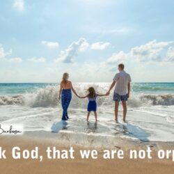 Thank God, that we are…