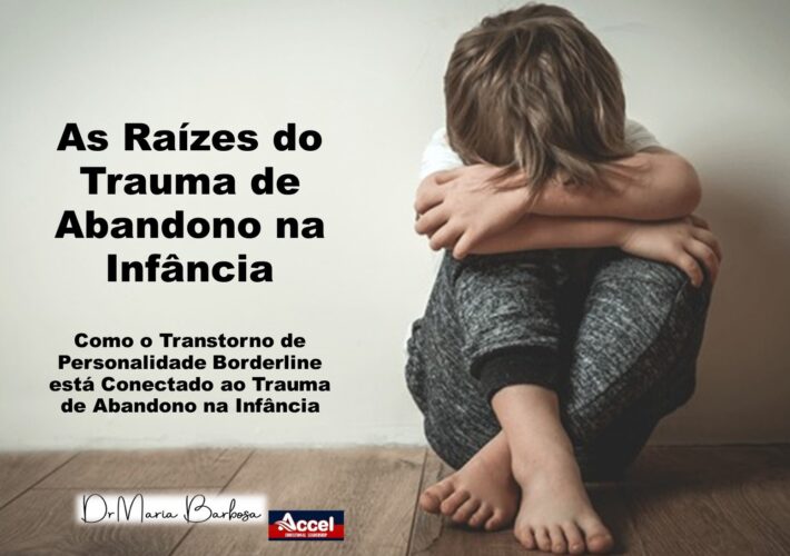 Entendendo como o Trauma de Abandono na Infância Molda a Mente Inconsciente e Cognitiva