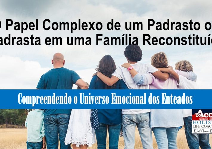 Navegando a Aceitação: O Papel Complexo de um Padrasto ou Madrasta em uma Família Reconstituída www.drmariabarbosa.com