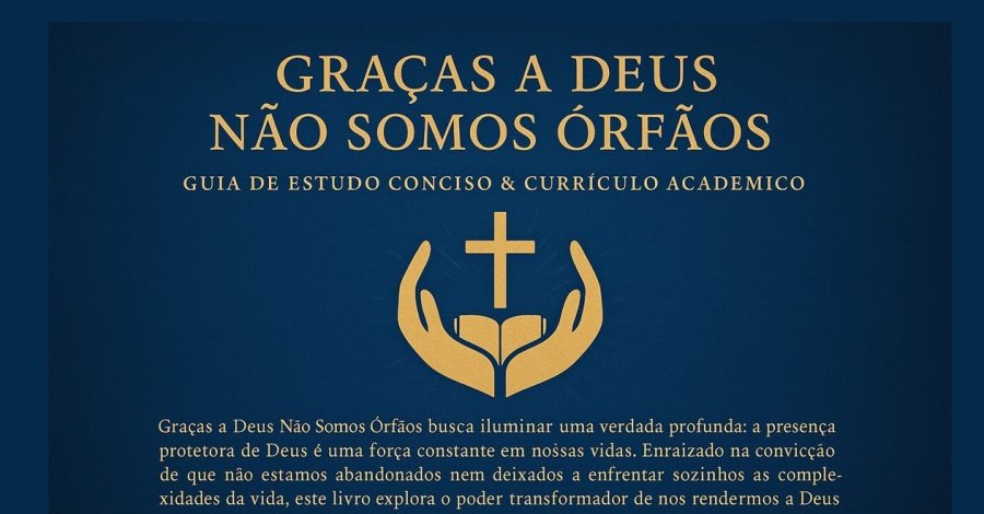 Estudos Divinos: Graças a Deus, Não Somos Órfãos