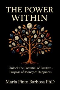 The Power Within: Unlocking the Potential of Positive Thinking – Purpose of Money & Happiness