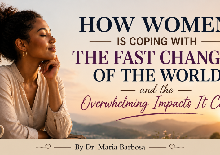 Women Coping with the Fast Changes of the World and the Overwhelming Impacts It Causes