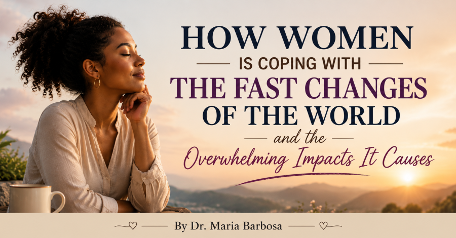 Women Coping with the Fast Changes of the World and the Overwhelming Impacts It Causes