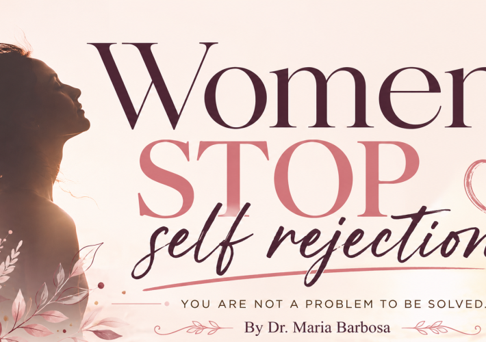 Women, stop rejecting yourself. You are not a problem to be solved.