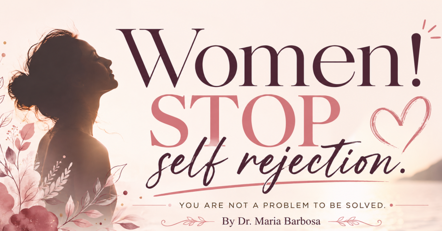 Women, stop rejecting yourself. You are not a problem to be solved.